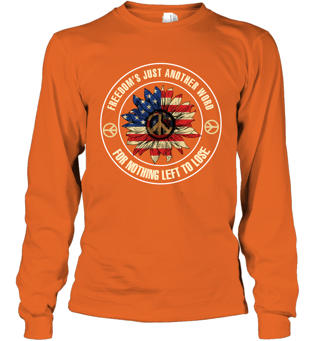 Freedom Hust Another Word For Nothing Left To Lose Shirt Long Sleeve T-Shirt Orange