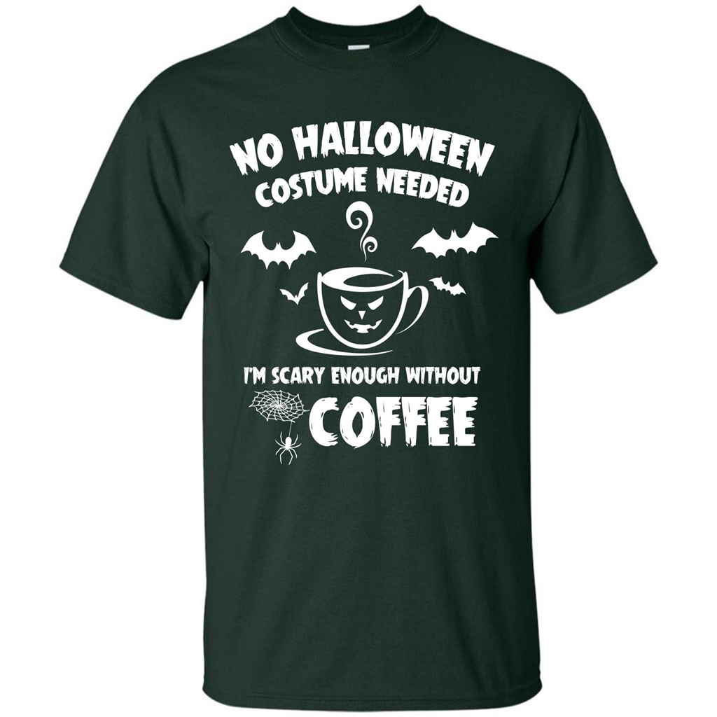 Halloween T-shirt No Halloween Costume Needed T-shirt Forest Green