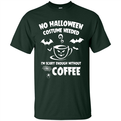 Halloween T-shirt No Halloween Costume Needed T-shirt Forest Green