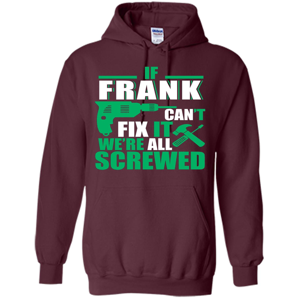 Fathers Day Shirt Frank Can Fix All Maroon