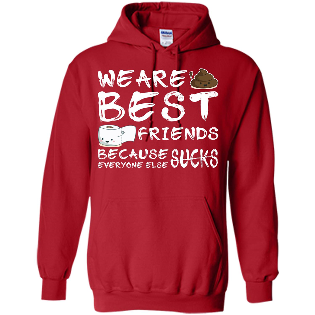 Funny Best Friends T-shirt We Are Best Friends Because Everyone Else Sucks Red