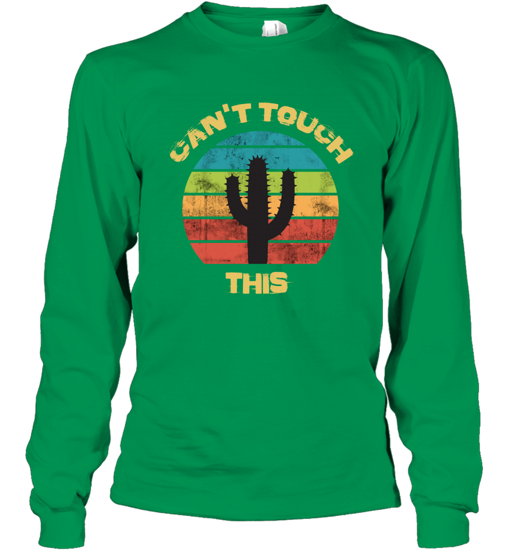 Cant Touch This Catus Shirt Long Sleeve T-Shirt Long Sleeve T-Shirt Irish Green