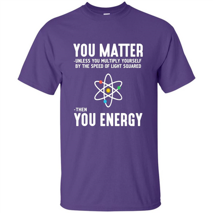 Neil deGrasse Tyson You Matter Then You Energy T-Shirt Purple