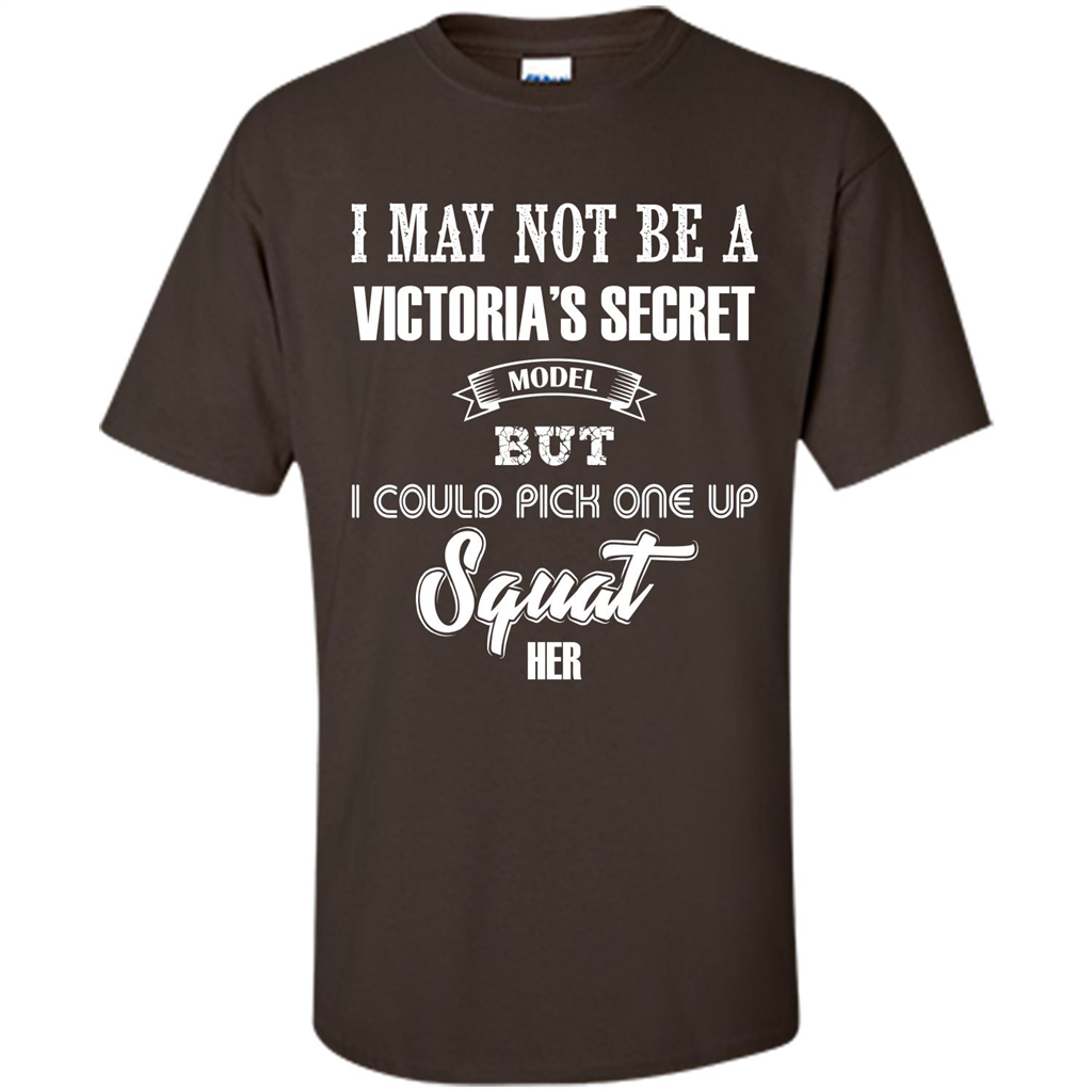 Gym Woman T-shirt I May Not Be A Victoria_Ñés Secret Model But I Could Pick One Up Squat Her Dark Chocolate