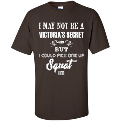 Gym Woman T-shirt I May Not Be A Victoria_Ñés Secret Model But I Could Pick One Up Squat Her Dark Chocolate