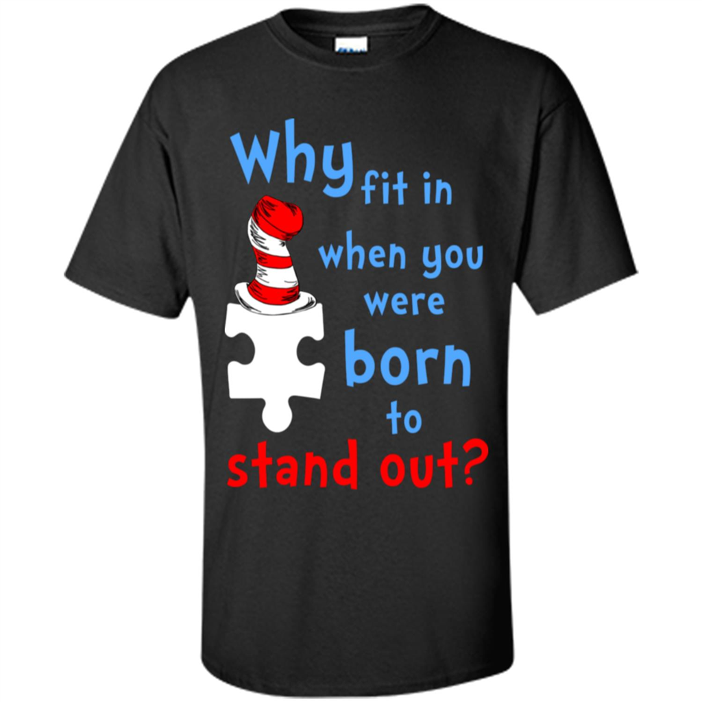 Autism Awareness T-Shirt Why Fit In When You Were Born To Stand Out Black