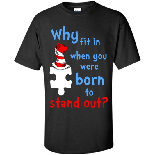 Autism Awareness T-Shirt Why Fit In When You Were Born To Stand Out Black