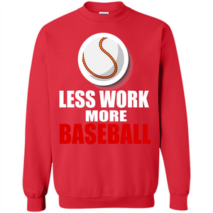 Baseball T-shirt Less Work More Baseball