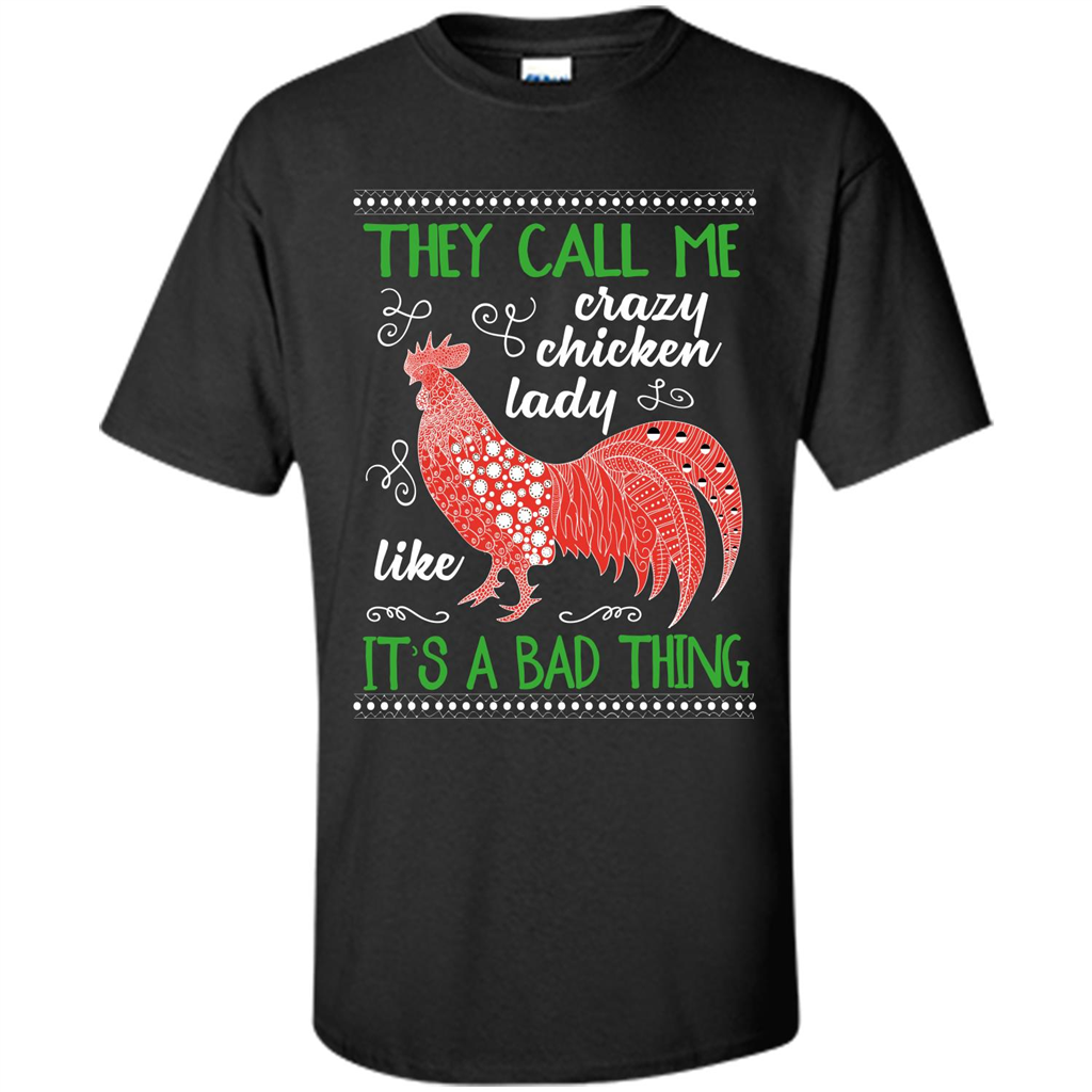Love Chickens T-shirt They Call Me Crazy Chicken Lady Like It's A Bad Thing Black