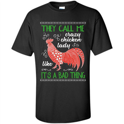 Love Chickens T-shirt They Call Me Crazy Chicken Lady Like It's A Bad Thing Black