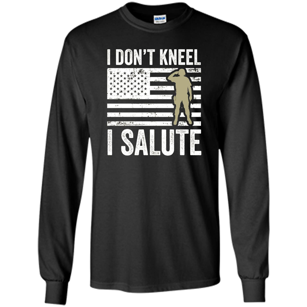Military T-shirt I Don't Kneel I Salute T-shirt