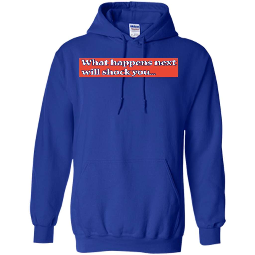 What Happens Next Will Shock You T-shirt