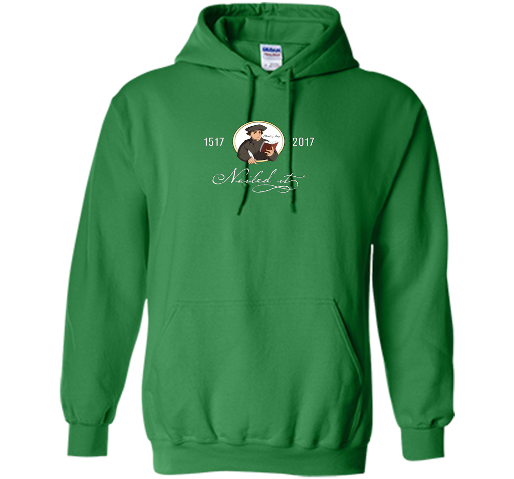 Theologian T-shirt Nailed It Martin Luther 500th Reformation T-shirt Irish Green