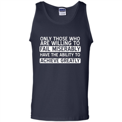 Only Those Who Willing Fail Miserably Ability To Achieve T-shirt Navy