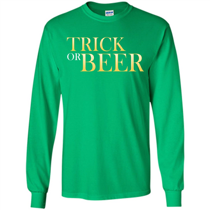 Beer T-shirt Trick Or Beer T-shirt Irish Green