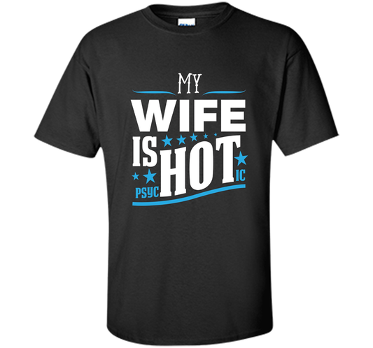 My Wife Is Psychotic HOT T-shirt Husband T-shirt Black S