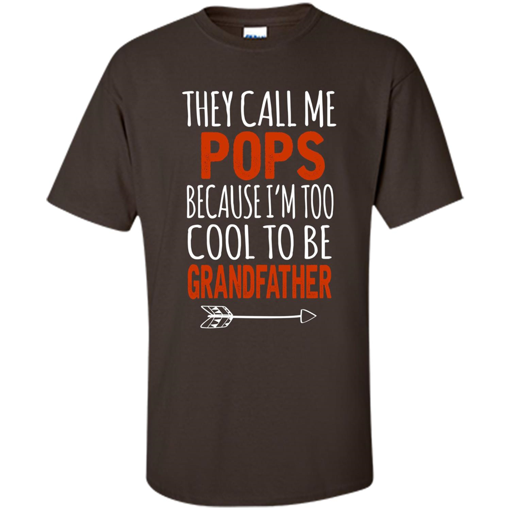 Fathers Day T-shirt Pops Because I Am Too Cool To BE Grandfather Dark Chocolate