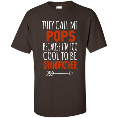 Fathers Day T-shirt Pops Because I Am Too Cool To BE Grandfather Dark Chocolate