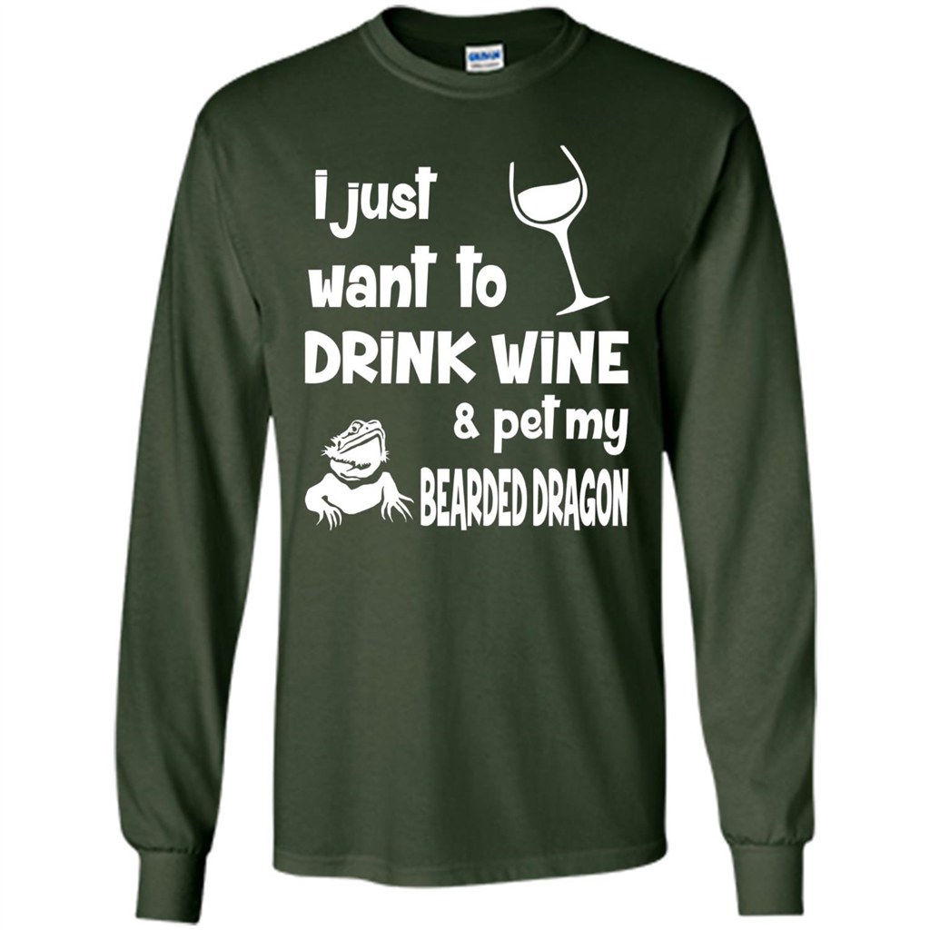 I Just Want To Drink Wine And Pet My Bearded Dragon T-shirt Forest Green