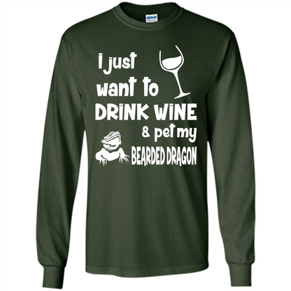 I Just Want To Drink Wine And Pet My Bearded Dragon T-shirt Forest Green