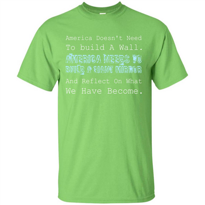 American T-shirt America Doesn't Need To build A Wall Lime