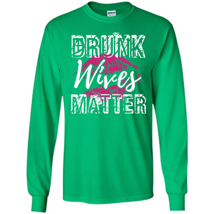Wife T-shirt Drunk WIves Matter T-shirt Irish Green