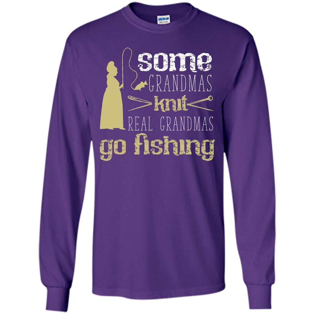 Some Grandmas Knit Real Grandmas Go Fishing Shirt for Women