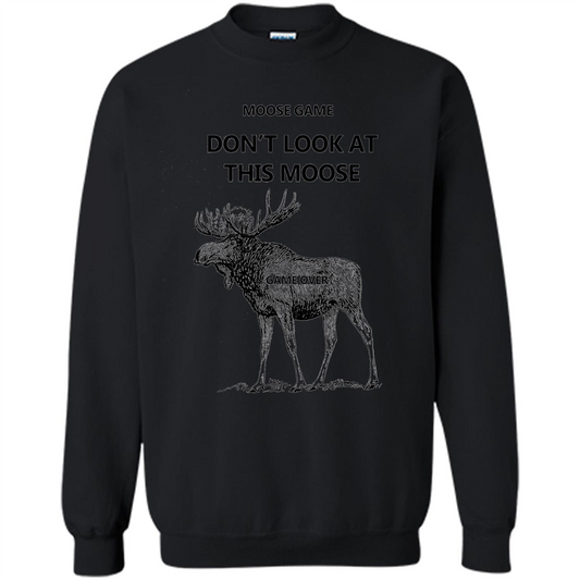 Moose Game Don't Look at This Moose Funny T-shirt Black