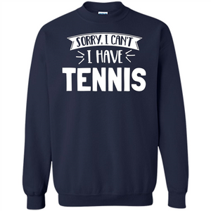 Tennis T-shirt Sorry I Cant I Have Tennis