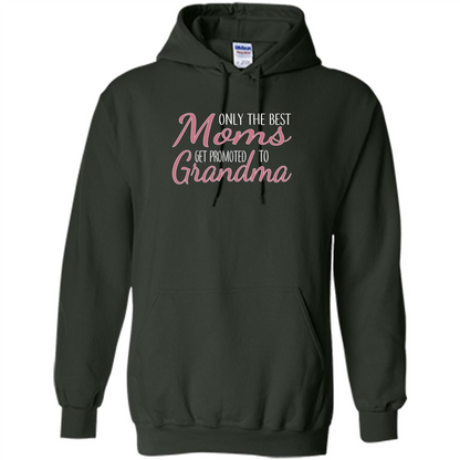 Only The Best Moms Get Promoted To Grandma T-shirt