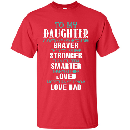Daughter T-shirt To My Daughter Always Remember You Are Braver Than You Believe Red