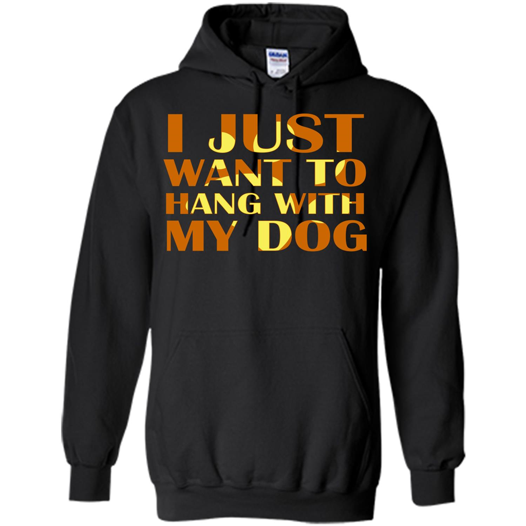 Dog Lover T-shirt I Just Want To Hang With My Dog Black