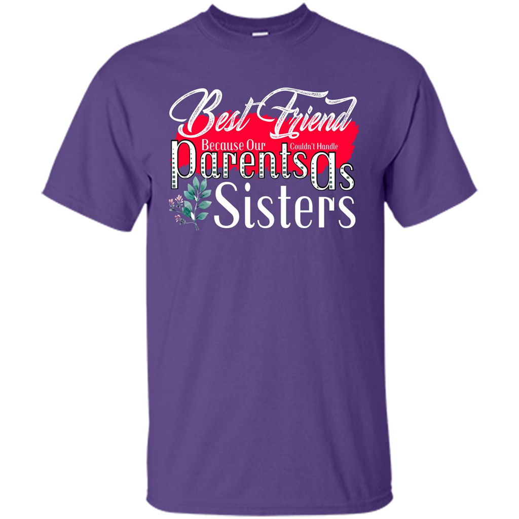 Best Friend T-shirtBest Friend Because Our Parents Couldn't Handle As Sisters Purple