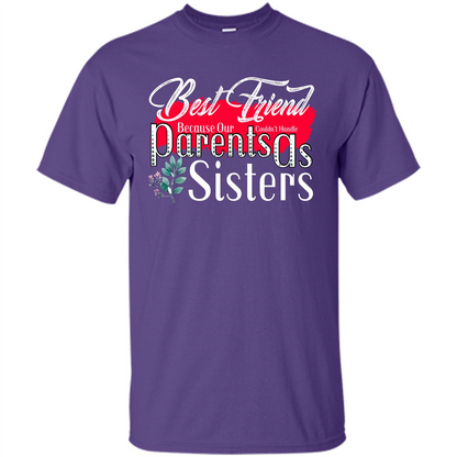 Best Friend T-shirtBest Friend Because Our Parents Couldn't Handle As Sisters Purple