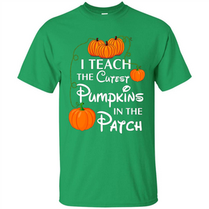 I Teach The Cutest Pumpkin In The Patch Funny T-Shirt