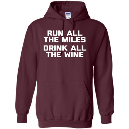 Run All The Miles Drink All The Wine T-shirt Maroon