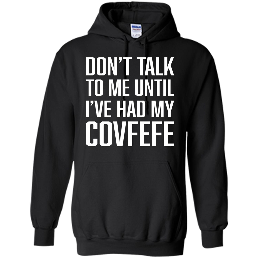 American T-shirt Don't Talk To Me Until I've Had My Covfefe Black
