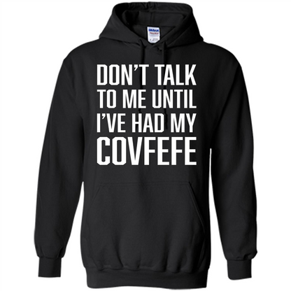American T-shirt Don't Talk To Me Until I've Had My Covfefe Black
