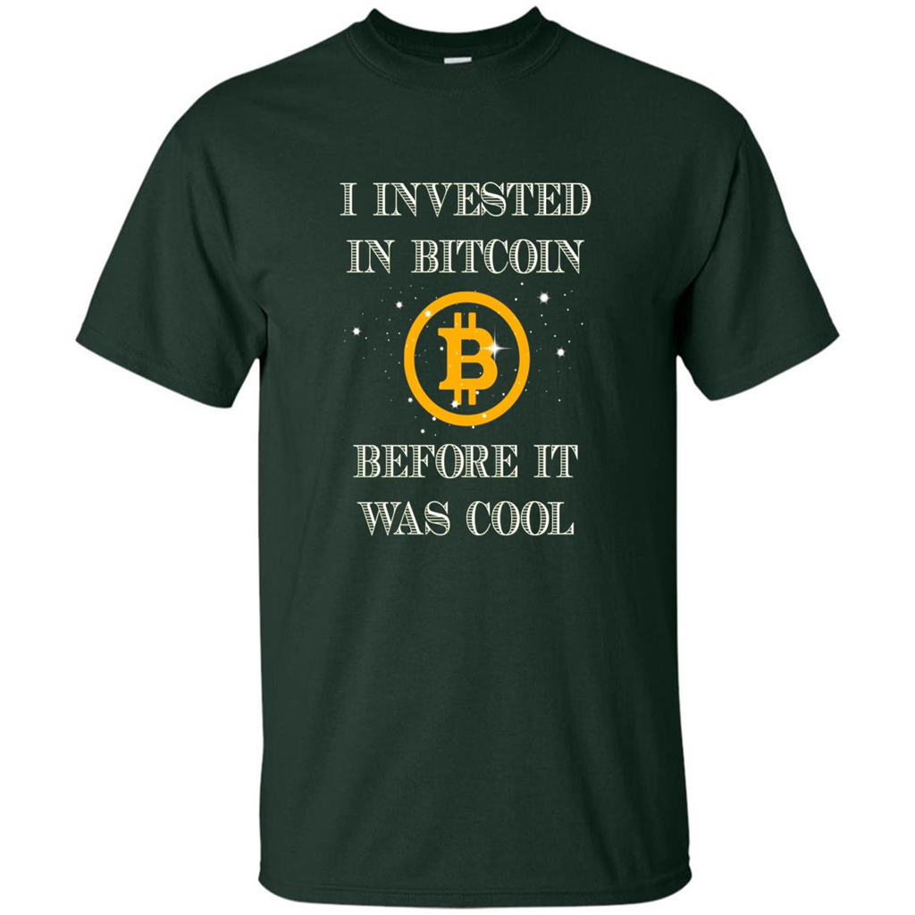 I Invested In Bitcoin Before It Was Cool T-shirt Forest Green