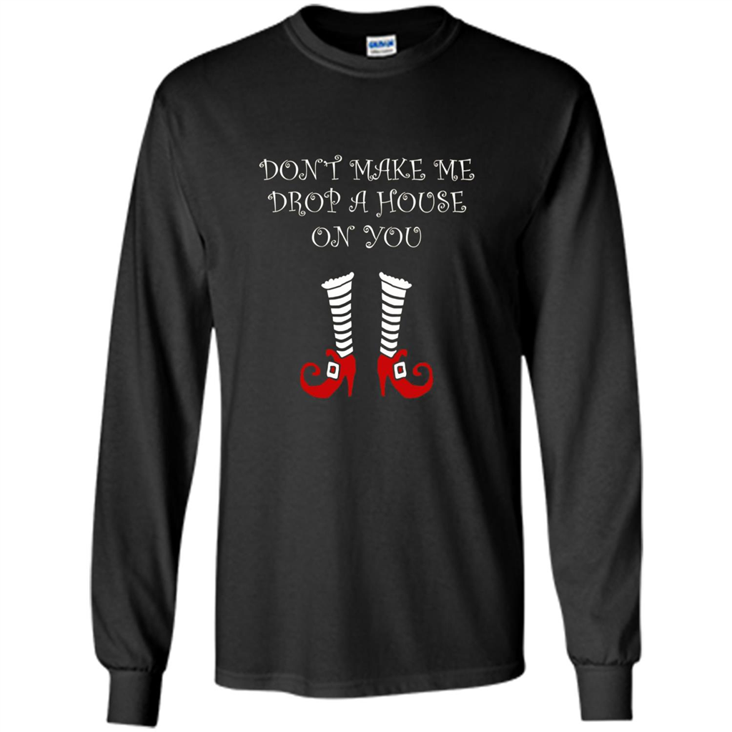 Funny Halloween T-shirt Don't Make Me Drop A House On You Black