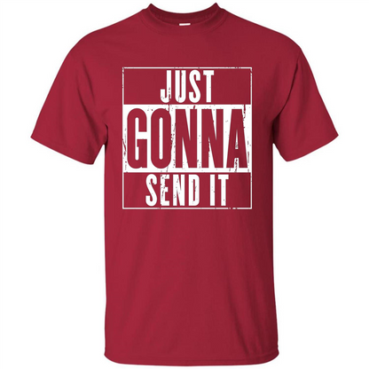 Just Gonna Send It T-shirt Cardinal