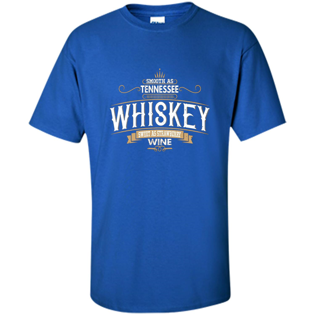 Smooth As Tennessee Whiskey Sweet As Strawberry Wine T-shirts Royal
