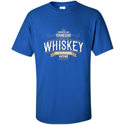 Smooth As Tennessee Whiskey Sweet As Strawberry Wine T-shirts Royal