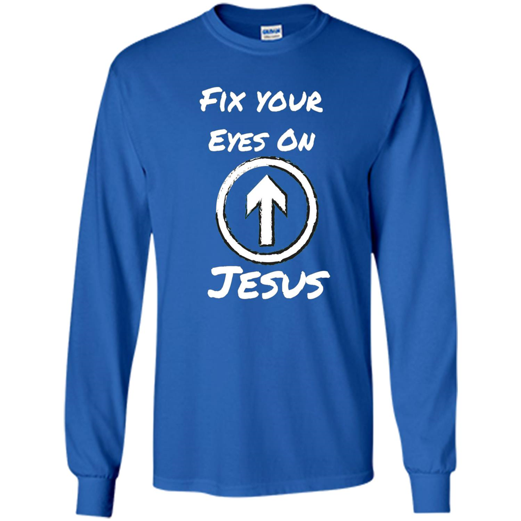 Fix Your Eyes On Jesus T-shirt Faithful Christians Royal