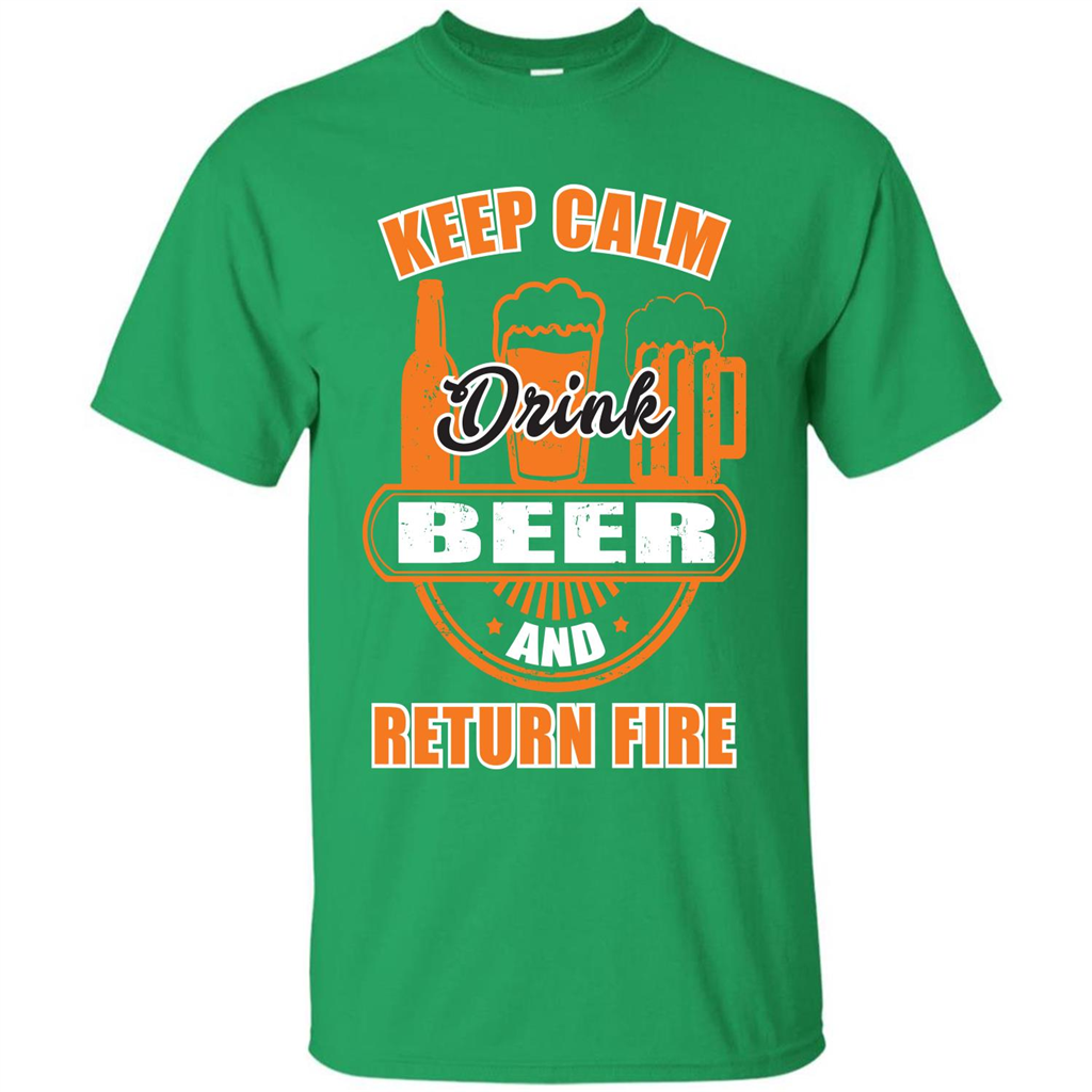 Beer T-shirt Keep Calm Drink Beer And Return Fire Irish Green
