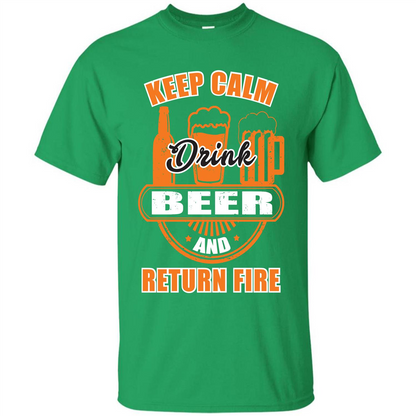Beer T-shirt Keep Calm Drink Beer And Return Fire Irish Green