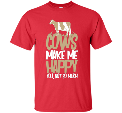 Cows Make Me Happy You Not So Much T-Shirt t-shirt Red