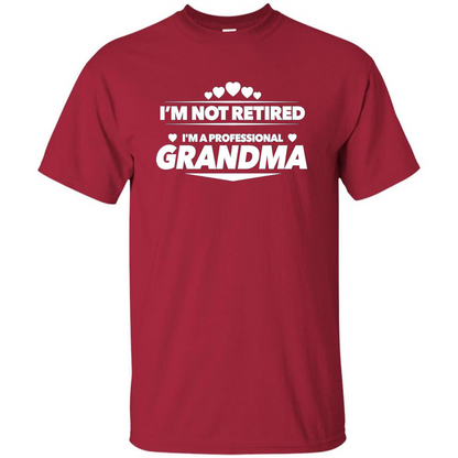 I'm Not Retired I'm A Professional Grandma T-shirt Cardinal