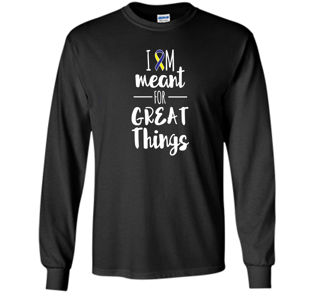 Premium Down Syndrome - I Am Meant For Great Things T-Shirt t-shirt Black