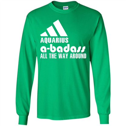 Aquarius A-Badass All The Way Around T-shirt Irish Green